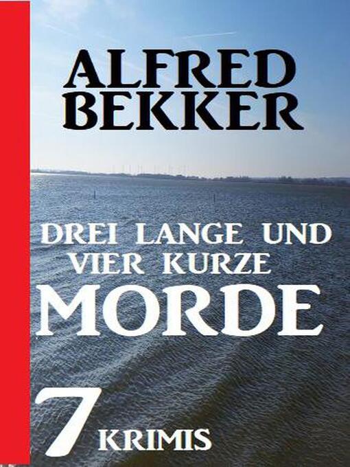 Title details for Drei lange und vier kurze Morde by Alfred Bekker - Available